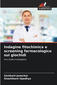 Paperback Indagine fitochimica e screening farmacologico sui glochidi [Italian] Book
