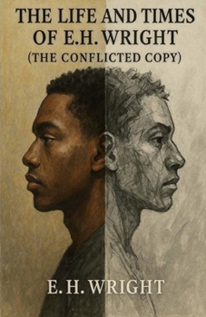 Paperback The Life and Times of E.H. Wright: The Conflicted Copy Book