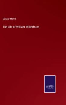 Hardcover The Life of William Wilberforce Book