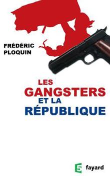 Paperback Les gangsters et la République [French] Book