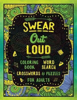 Paperback Swear Out Loud: Swearing Coloring Book with Word Searches Crosswords Puzzles for Adults Book