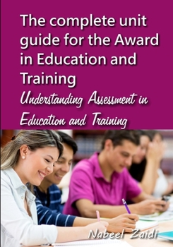 Paperback The complete unit guide for the Award in Education and Training: Understanding Assessment in Education and Training Book