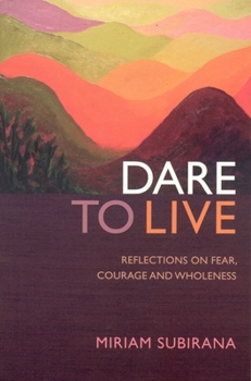 Paperback Dare to Live: Reflections on Fear, Courage and Wholeness Book
