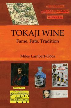 Hardcover Tokaji Wine: Fame, Fate, Tradition Book