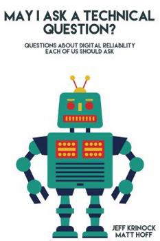 Paperback May I ask a Technical Question: Questions About Digital Reliability Each of Us S Book