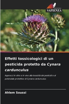 Effetti tossicologici di un pesticida protetto da Cynara cardunculus (Italian Edition)