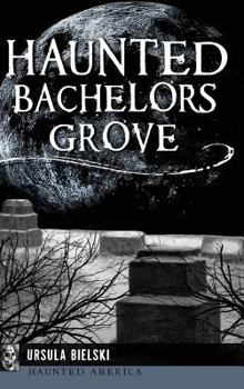 Hardcover Haunted Bachelors Grove Book