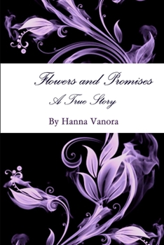 Paperback Flowers and Promises A True Story Book