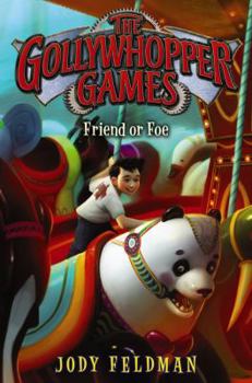 The Gollywhopper Games: Friend or Foe - Book #3 of the Gollywhopper Games