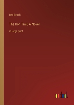 Paperback The Iron Trail; A Novel: in large print Book