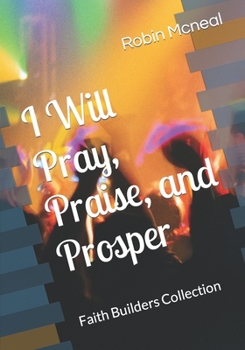 Paperback I Will Pray, Praise, and Prosper Book