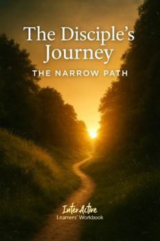 Paperback The Disciple's Journey - The Narrow Path: Interactive Bible Learning - Learners' Workbook Book