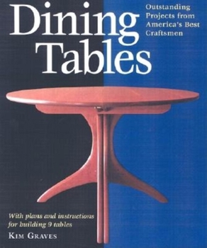 Paperback Dining Tables: Outstanding Projects from America's Best Craftsmen Book