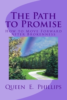 Paperback The Path to Promise: How to Move Forward After Brokenness Book