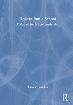Hardcover How to Run a School: A Manual for School Leadership Book