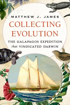 Hardcover Collecting Evolution: The Galapagos Expedition That Vindicated Darwin Book