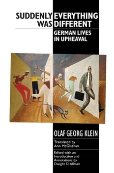 Suddenly Everything Was Different: German Lives in Upheaval - Book  of the Studies in German Literature Linguistics and Culture