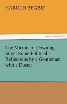 The mirrors of Downing Street;: Some political reflections by a gentleman with a duster (Essay index reprint series)