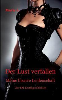 Paperback Der Lust verfallen: Meine bizarre Leidenschaft [German] Book