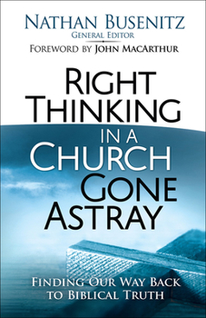 Paperback Right Thinking in a Church Gone Astray: Finding Our Way Back to Biblical Truth Book