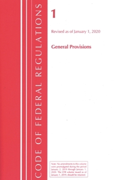 Code of Federal Regulations, Title 01 General Provisions, Revised as of January 1, 2020