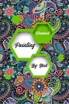 diamond painting log book deluxe: Diamond Painting Log Book (Journal for Diamond Painting Art Enthusiasts),[Deluxe Edition with Space for Photos]