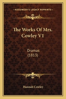 Paperback The Works Of Mrs. Cowley V1: Dramas (1813) Book