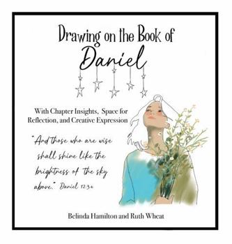 Paperback Drawing on the Book of Daniel: With Chapter Insights, Space for Reflection, and Creative Expression Book
