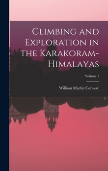 Hardcover Climbing and Exploration in the Karakoram-Himalayas; Volume 1 Book