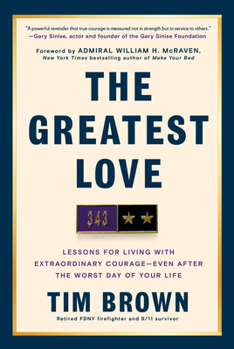 Hardcover The Greatest Love: Lessons for Living with Extraordinary Courage--Even After the Worst Day of Your Life Book