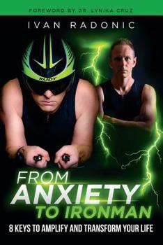 Paperback From Anxiety To Ironman: 8 Keys to Amplify and Transform Your Life Book