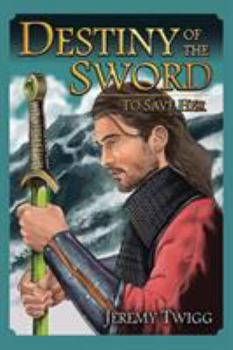 Paperback Destiny of the Sword: To Save Her Book