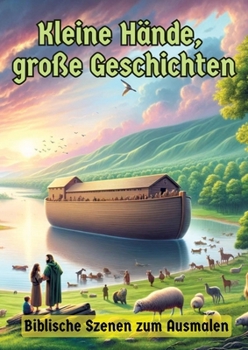 Kleine Hände, große Geschichten: Biblische Szenen zum Ausmalen