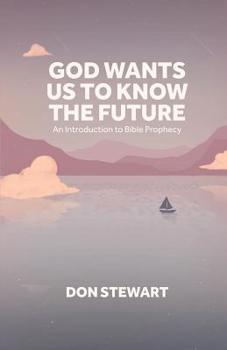 Paperback God Wants Us To Know The Future: An Introduction to Bible Prophecy Book