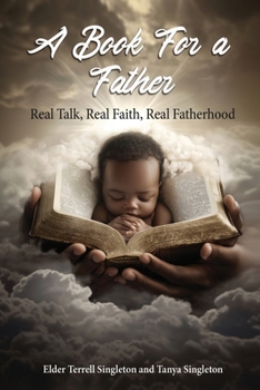 A Book for a Father: Real Talk, Real Faith, Real Fatherhood