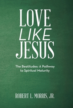 Hardcover Love Like Jesus: The Beatitudes: a Pathway to Spiritual Maturity Book