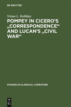 Hardcover Pompey in Cicero's Correspondence and Lucan's Civil War Book