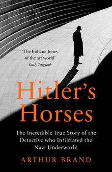 Paperback Hitler's Horses: The Incredible True Story of the Detective who Infiltrated the Nazi Underworld Book