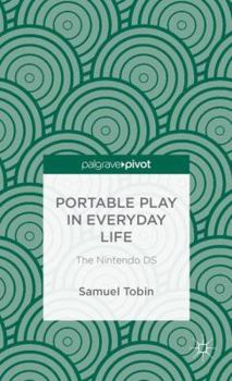 Hardcover Portable Play in Everyday Life: The Nintendo DS Book