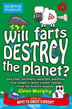 Paperback Will Farts Destroy the Planet? and Other Extremely Important Questions (and Answers) about Climate Change from the Science Museum Book