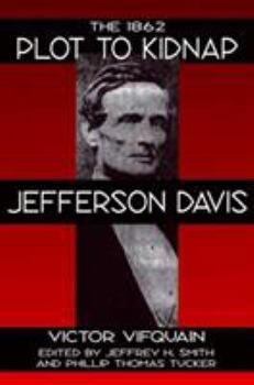 Hardcover The 1862 Plot to Kidnap Jefferson Davis Book