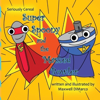 Seriously Cereal: Super Spoony and the Masked Bowler