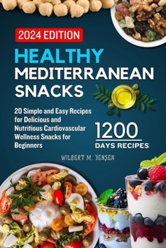 Paperback Healthy Mediterranean Snacks: 20 Simple and Easy Recipes for Delicious and Nutritious Cardiovascular Wellness Snacks for Beginners Book