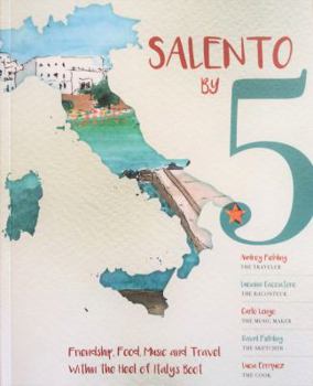 Paperback Salento by 5: Friendship, Food, Music and Travel Within the Heel of Italy's Boot Book