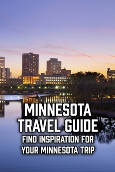 Paperback Minnesota Travel Guide: Find Inspiration For Your Minnesota Trip Book