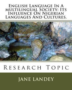 Paperback English Language In A multilingual Society: Its Influence On Nigerian Languages And Cultures.: Research Topic Book