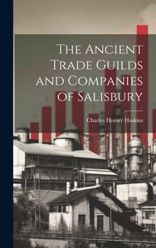 Hardcover The Ancient Trade Guilds and Companies of Salisbury Book