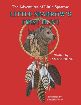 Paperback The Adventures of Little Sparrow: Little Sparrow's First Hunt Book