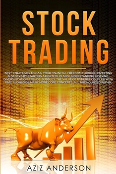 Paperback Stock Trading: Best strategies to gain your financial freedom through investing in stocks by starting a portfolio. Understanding inde Book