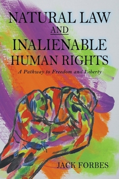 Paperback NATURAL LAW AND INALIENABLE HUMAN RIGHTS A Pathway to Freedom and Liberty Book